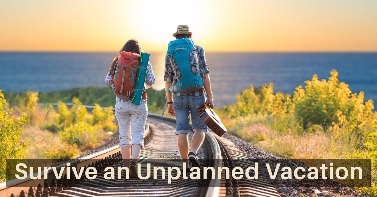 survive an unplanned vacation